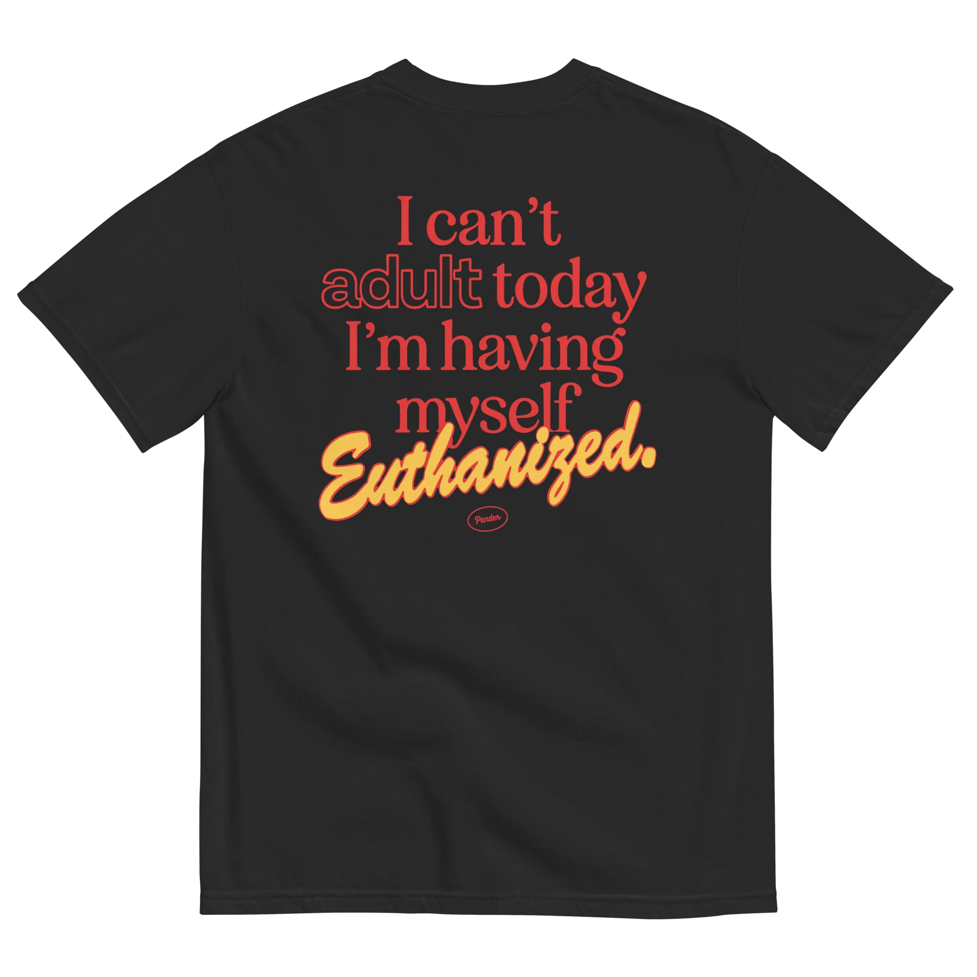 Can't Adult Today Euthanasia T-Shirt - Image 6