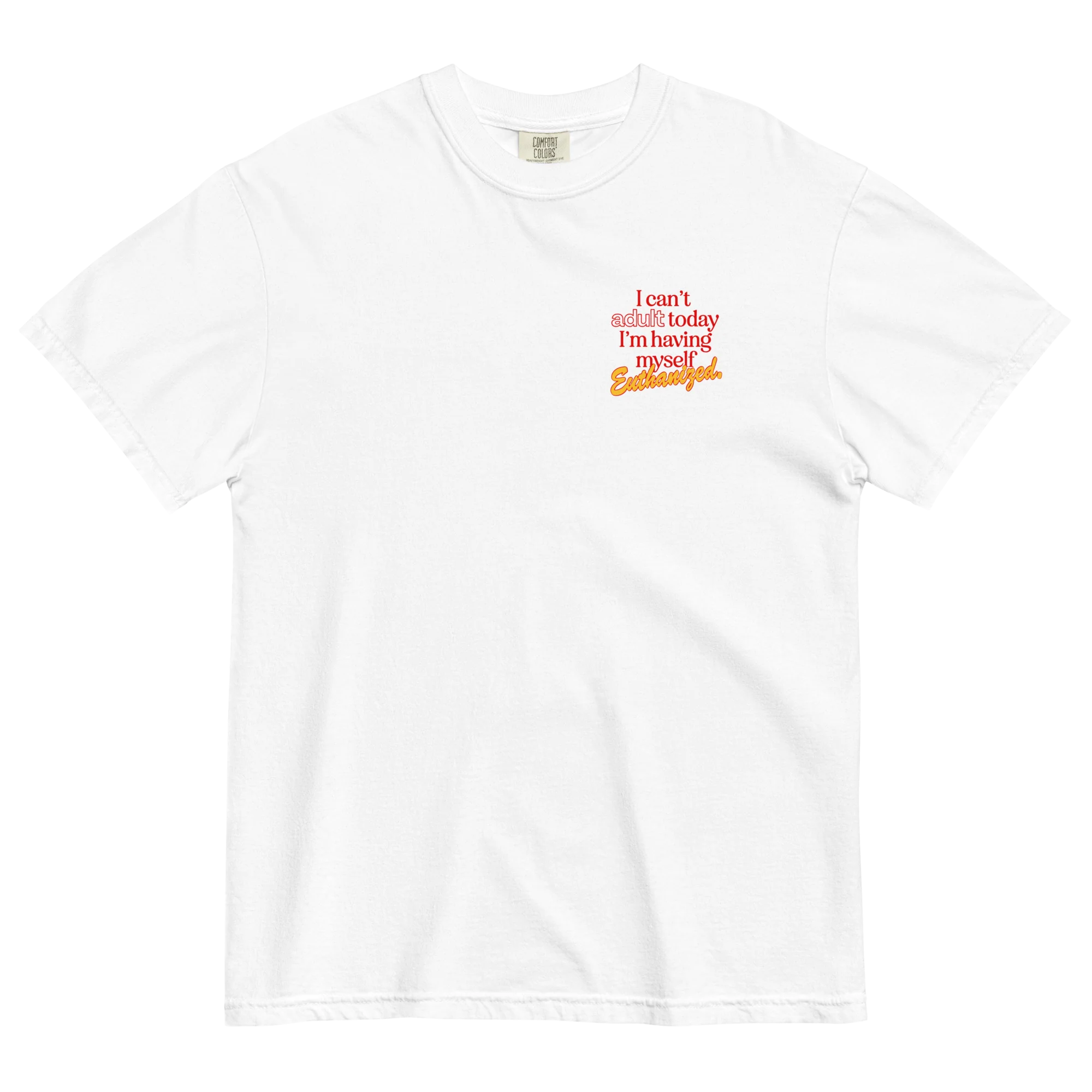 Can't Adult Today Euthanasia T-Shirt - Image 7